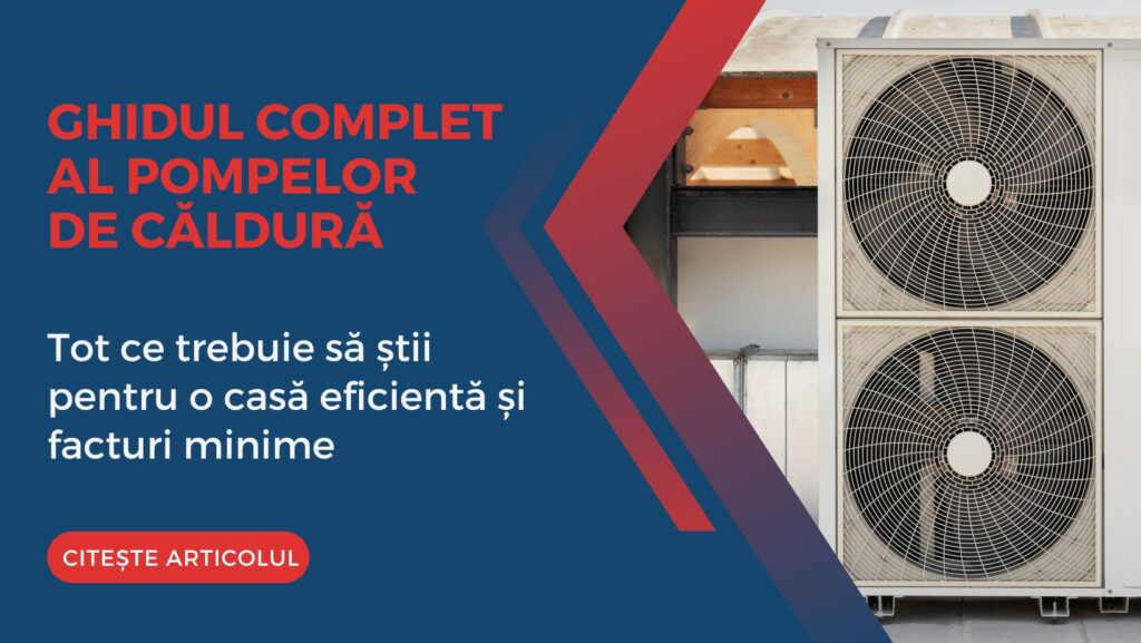 Ghidul Complet al Pompelor de Căldură în 2026: Tot ce trebuie să știi pentru o casă eficientă și facturi minime